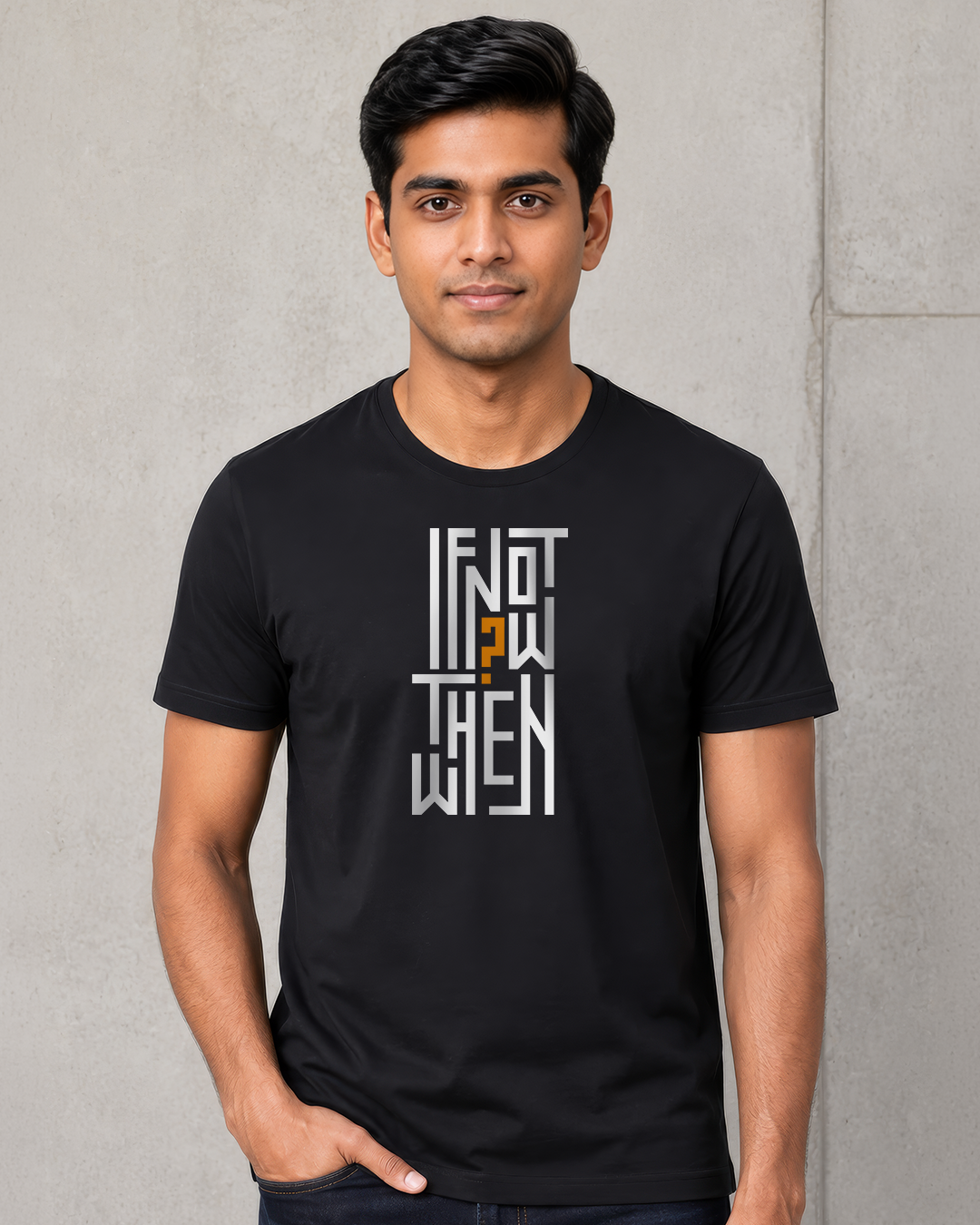 If Not Now Then When – Motivational Typography Black T-Shirt